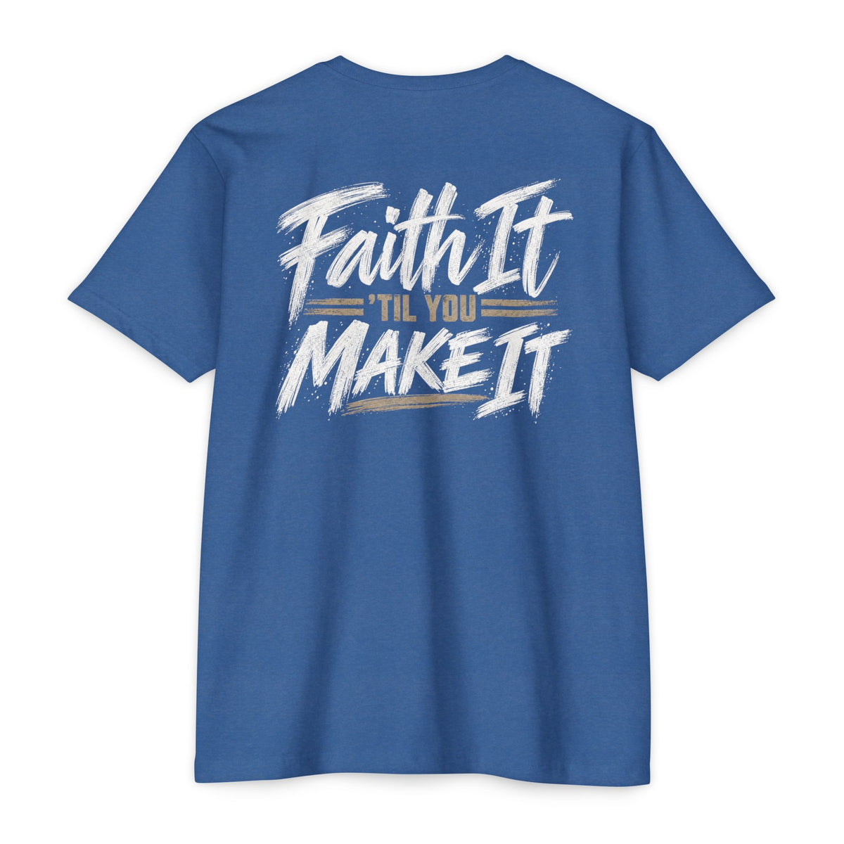 Faith it 'Till You Make it - Unisex Tee