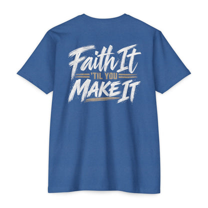 Faith it 'Till You Make it - Unisex Tee