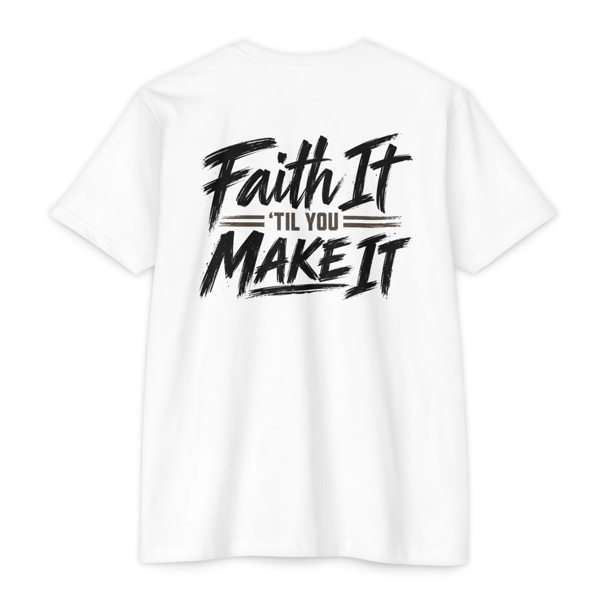 Faith it 'Till You Make it - Unisex Tee