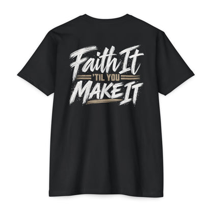 Faith it 'Till You Make it - Unisex Tee