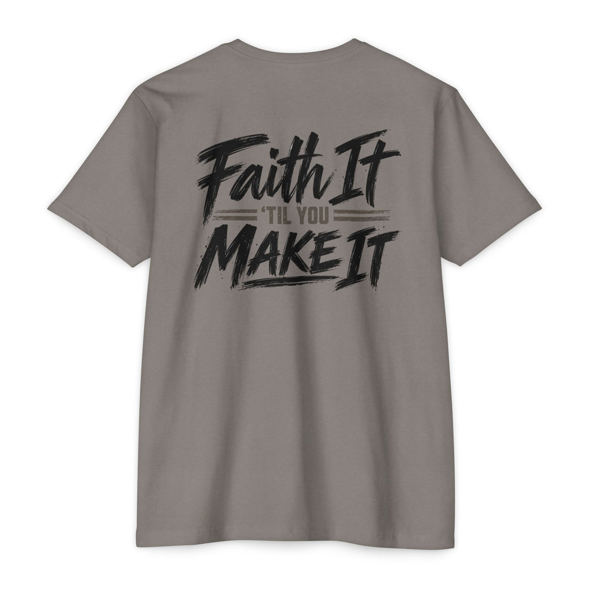 Faith it 'Till You Make it - Unisex Tee