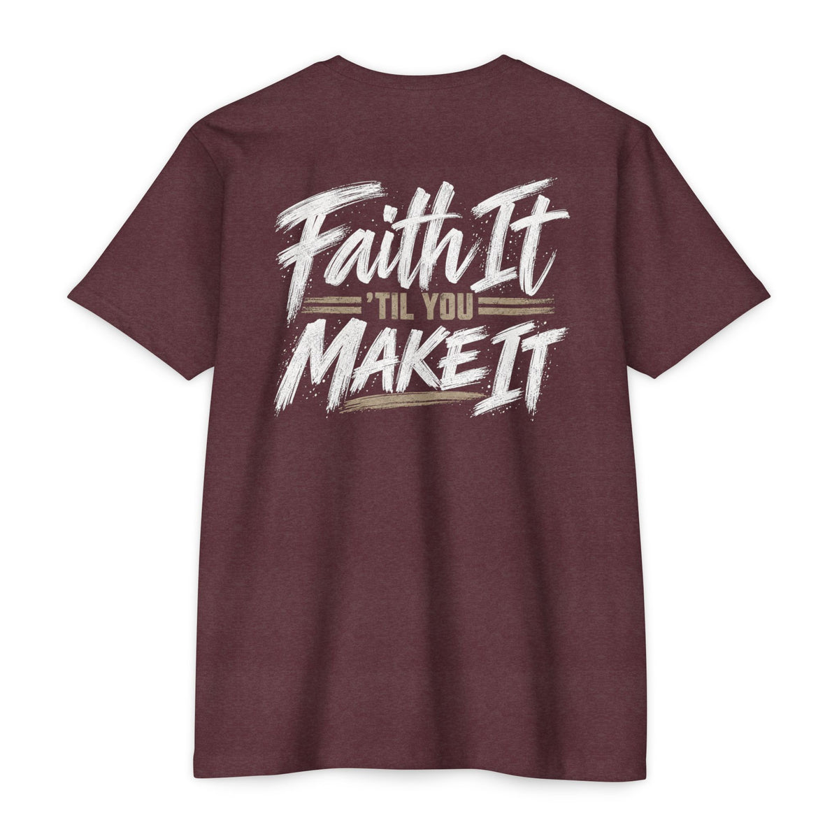 Faith it 'Till You Make it - Unisex Tee