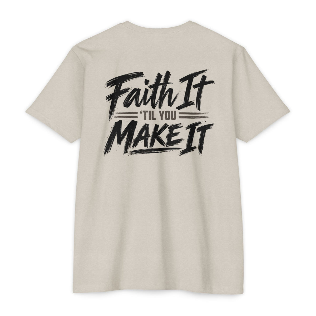 Faith it 'Till You Make it - Unisex Tee