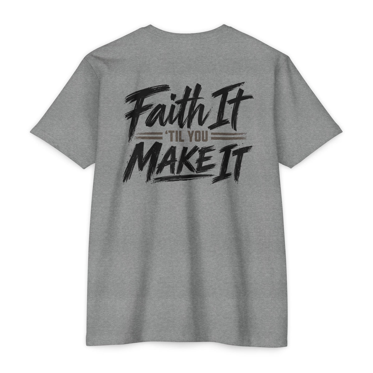 Faith it 'Till You Make it - Unisex Tee