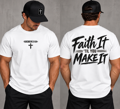 Faith it 'Till You Make it - Unisex Tee