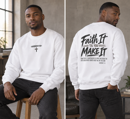 Faith It 'Til You Make It Crewneck Sweatshirt — Christian Inspirational Pullover