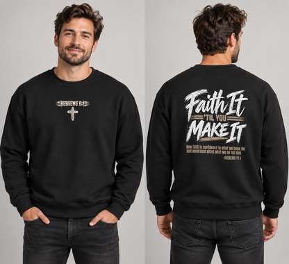 Faith It 'Til You Make It Crewneck Sweatshirt — Christian Inspirational Pullover