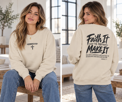 Faith It 'Til You Make It Crewneck Sweatshirt — Christian Inspirational Pullover