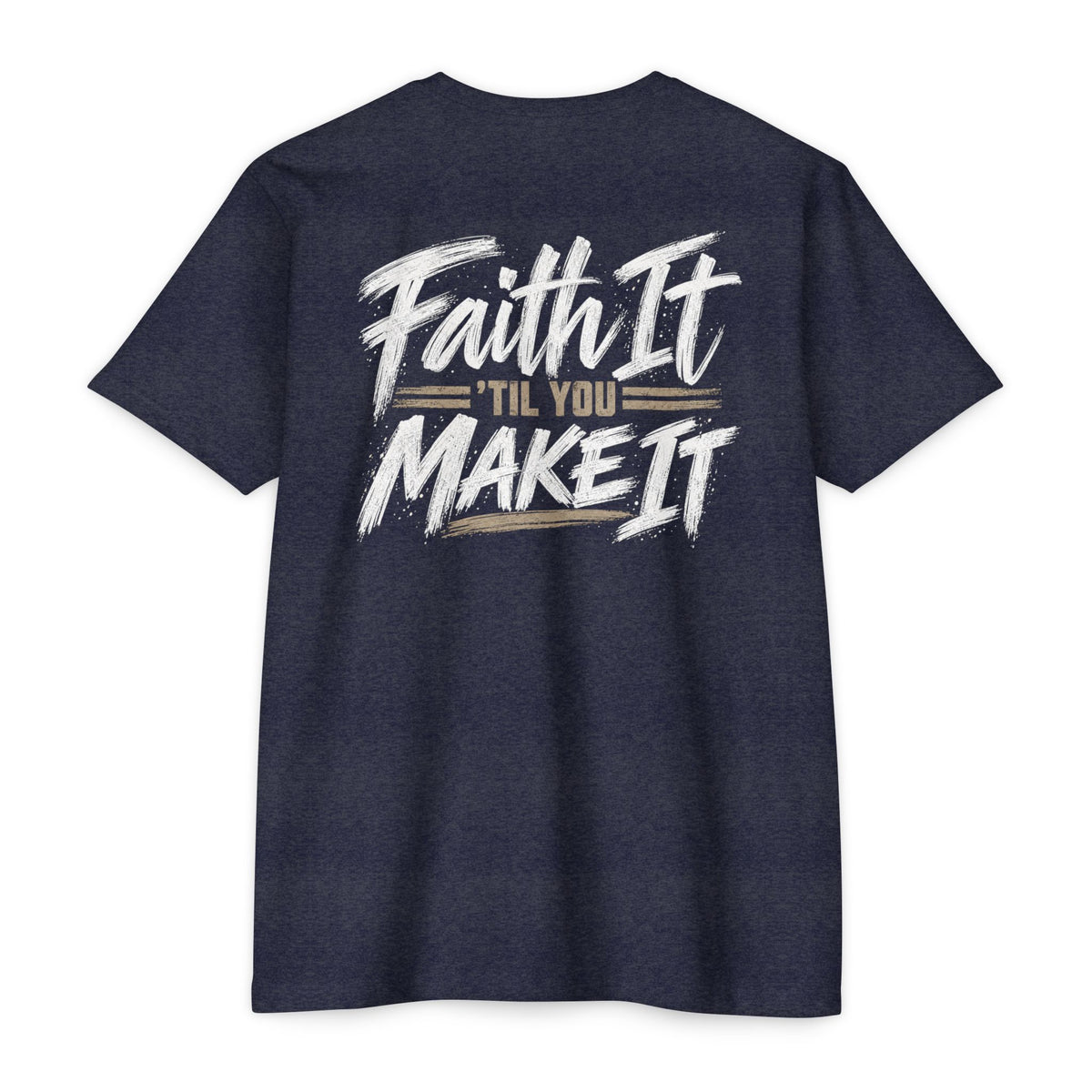 Faith it 'Till You Make it - Unisex Tee