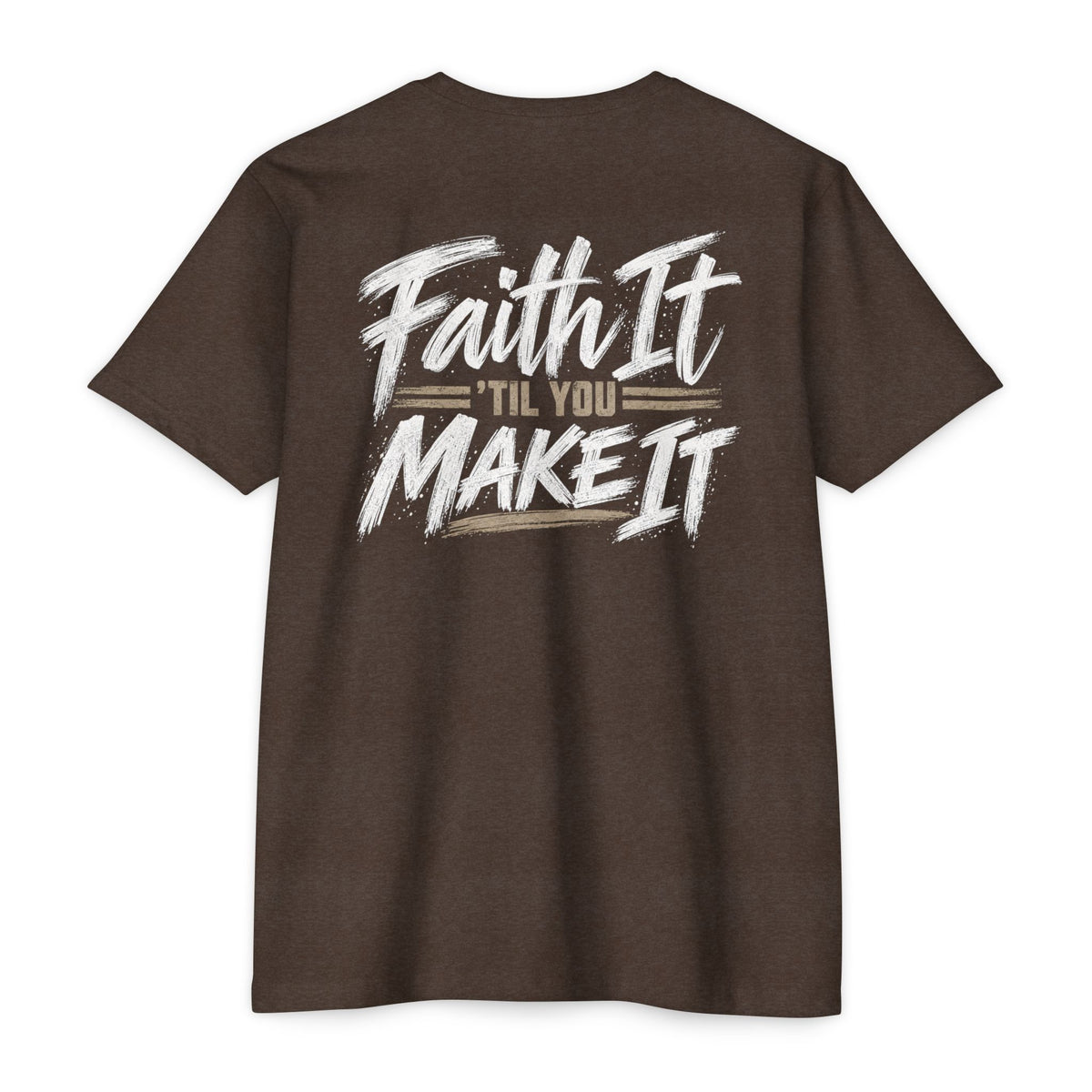 Faith it 'Till You Make it - Unisex Tee
